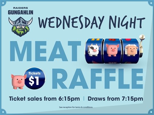 Raiders Gungahlin. Wednesday night Meat Raffle. Tickets $1. Ticket sales from 6:15pm, draws from 7:15pm. See reception for terms and conditions. Pictured: a cow, a pig and a sheep on the reels of a slot machine.